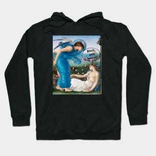 Bitch You Boring Funny Saying On Old Painting Hoodie